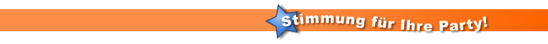 Stimmung f�r Ihre Party!