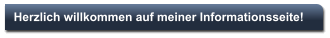Herzlich willkommen auf meiner Informationsseite!